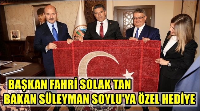 BAŞKAN SOLAK TAN BAKAN SOYLU'YA ÖZEL HEDİYE