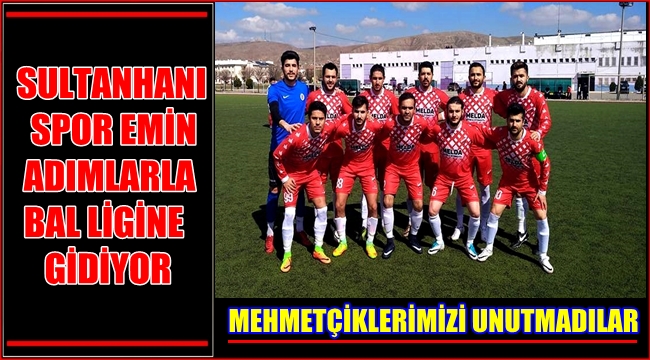 SULTANHANI SPOR EMİN ADIMLARLA BAL LİGİNE DOĞRU GİDİYOR