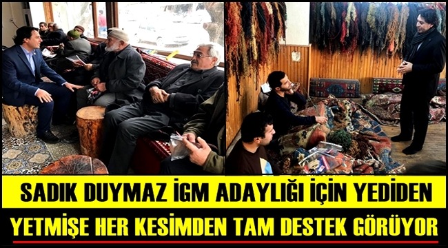 SADIK DUYMAZ İGM ADAYLIĞI İÇİN HER KESİMDEN DESTEK GÖRÜYOR