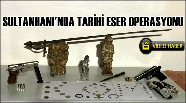 SULTANHANI İLÇESİNDE TARİHİ ESER OPERASYONU