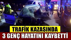 AKSARAY'DA TRAFİK KAZASI 3 GENÇ YAŞAMINI YİTİRDİ