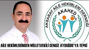 AİLE HEKİMLERİNDEN MİLLETVEKİLİ CENGİZ AYDOĞDU'YA TEPKİ