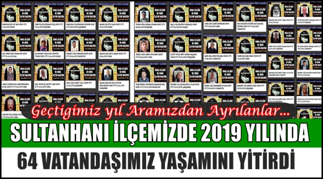 SULTANHANI İLÇEMİZDE 2019 YILINDA 64 KİŞİ YAŞAMINI YİTİRDİ