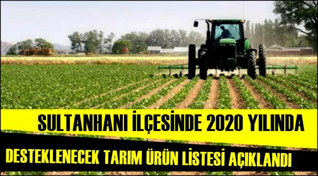 SULTANHANI İLÇESİNDE 2020 YILINDA DESTEKLENECEK TARIM ÜRÜN LİSTESİ AÇIKLANDI