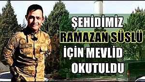 ŞEHİDİMİZ RAMAZAN SÜSLÜ İÇİN CAMİLERDE MEVLİD OKUTULDU