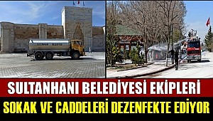 SULTANHANI BELEDİYESİ İLÇE MERKEZİNDE DEZENFEKTE ÇALIŞMALARI YAPIYOR