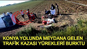 KONYA YOLUNDA MEYDANA GELEN TRAFİK KAZASI YÜREKLERİ BURKTU