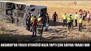 AKSARAY'DA YOLCU OTOBÜSÜ KAZA YAPTI ÇOK SAYIDA YARALI VAR