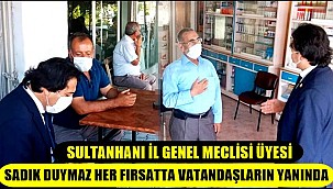 SULTANHANI İL GENEL MECLİSİ ÜYESİ SADIK DUYMAZ HER FIRSATTA VATANDAŞLARIN YANINDA