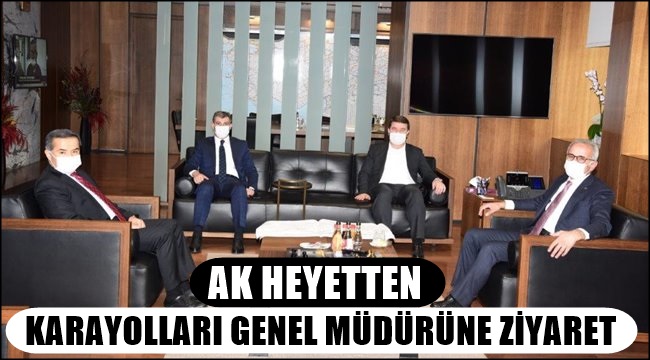 AK HEYETTEN KARAYOLLARI GENEL MÜDÜRÜNE ZİYARET 