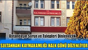 SULTANHANI KAYMAKAMLIĞI HALK GÜNÜ DÜZENLİYOR