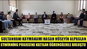 KAYMAKAM HASAN HÜSEYİN ALPASLAN ETWİNNİNG PROJESİNE KATILAN ÖĞRENCİLERLE BULUŞTU