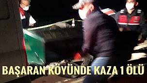 BAŞARAN KÖYÜNDE TRAFİK KAZASI 1 ÖLÜ