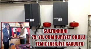 SULTANHANI 75. YIL CUMHURİYET OKULU TEMİZ ENERJİYE KAVUŞTU 