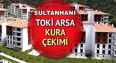 TOKİ SULTANHANI "İLK EVİM ARSA" KURASI 17 NİSAN PAZARTESİ ÇEKİLECEK