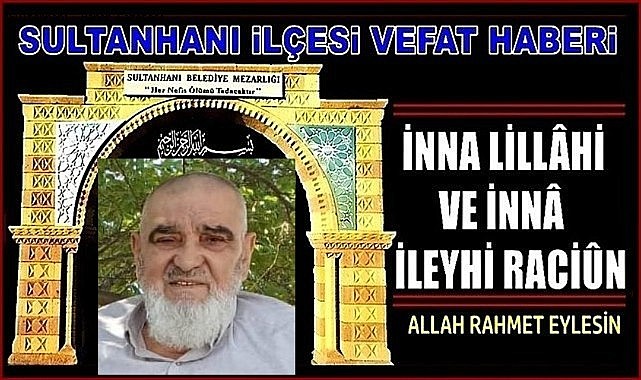 İBRAHİM OĞLU ABDULLAH YUMUŞAK VEFAT ETTİ 02.07.2023 PAZAR