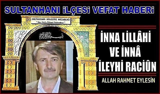 İHSAN OĞLU MUSTAFA AĞIR VEFAT ETTİ 05.07.2023 ÇARŞAMBA