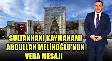 KAYMAKAM ABDULLAH MELİKOĞLU'NDAN VEDA MESAJI