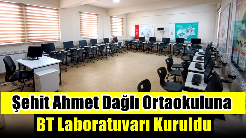 Şehit Ahmet Dağlı Ortaokuluna BT Laboratuvarı Kuruldu