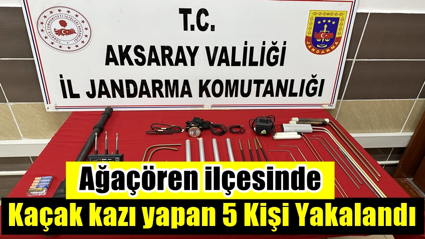 Ağaçören ilçesinde Kaçak kazı yapan 5 Kişi Suçüstü Yakalandı