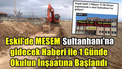 Eskil'de MESEM Kapanacak Haberi ile 1 Günde Okulun İnşaatına Başlandı