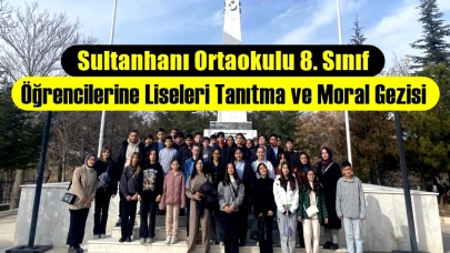 Sultanhanı Ortaokulu 8. Sınıf Öğrencilerine Liseleri Tanıtım ve Moral Gezisi