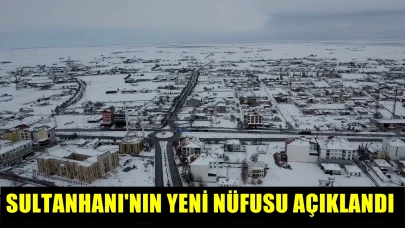 Sultanhanı'nın Yeni Nüfusu 12749 oldu