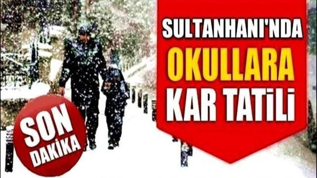 Sultanhanı'nda 13 Şubat Perşembe günü Okullar Tatil