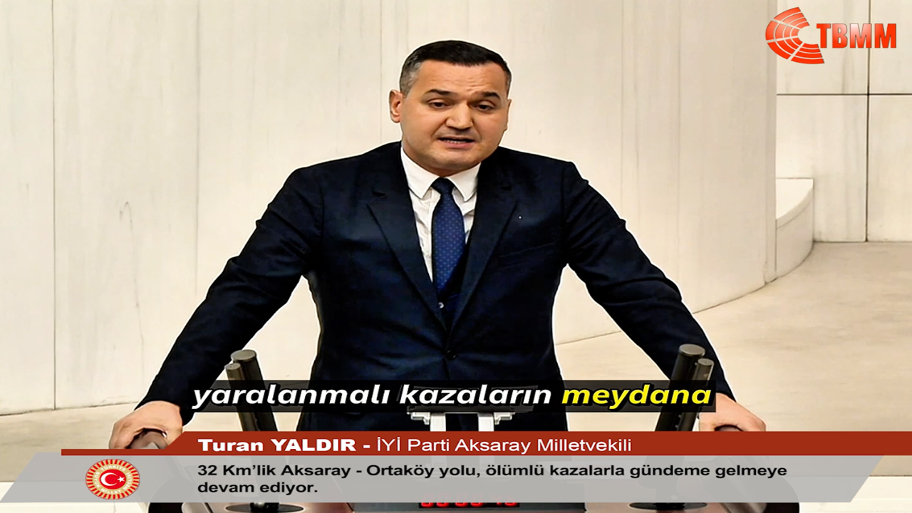 İYİ Parti Aksaray Milletvekili Turan Yaldır: "Aksaray-Ortaköy Yolu Ölüm Saçmaya Devam Ediyor!"