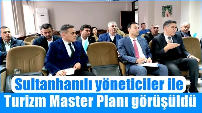 Sultanhanılı yöneticiler ile Turizm Master Planı görüşüldü