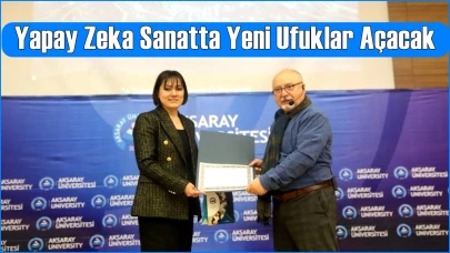 Aksaray Üniversitesinde Konferans; "Yapay Zeka Sanatçılara İlham Kaynağı Olacak"