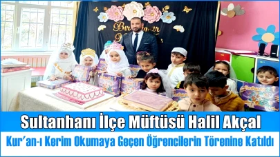 Sultanhanı İlçe Müftüsü Halil Akçal, Kur'an-ı Kerim Okumaya Geçen Öğrencilerin Törenine Katıldı