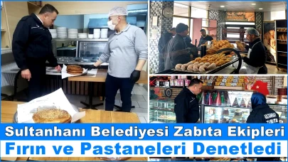 Sultanhanı Belediyesi Zabıta Ekipleri Fırın ve Pastaneleri Denetledi