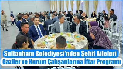 Sultanhanı Belediyesi'nden Şehit Aileleri, Gaziler ve Kurum Çalışanlarına İftar Programı